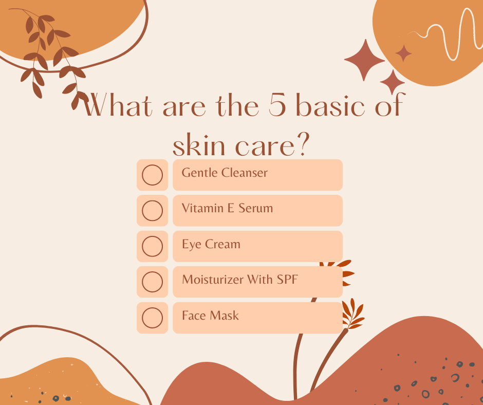 what are the 5 basic of skin care?