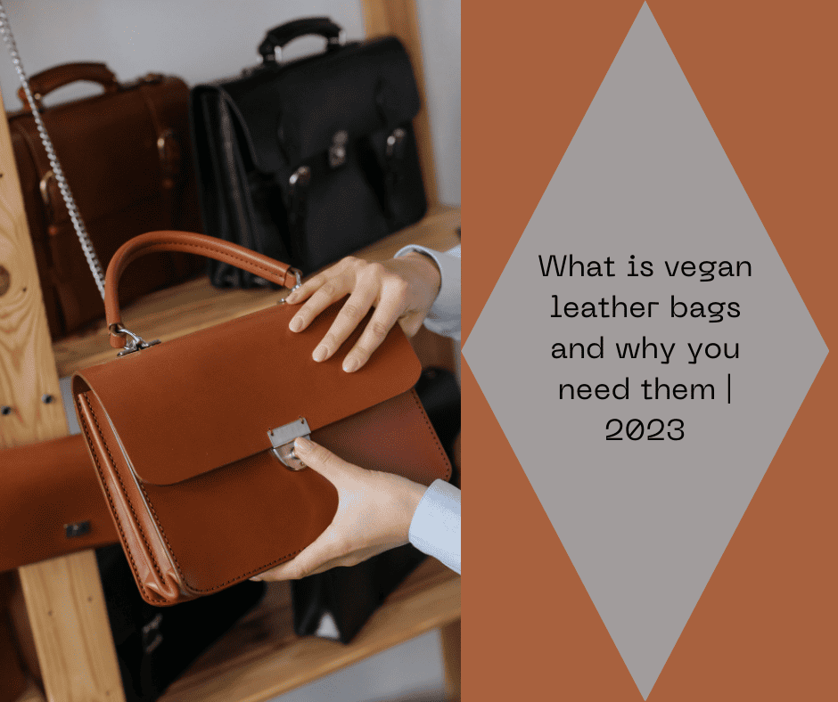 what is vegan leather bags and why you need them