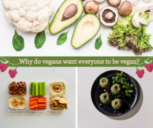 why do vegans want everyone to be vegan