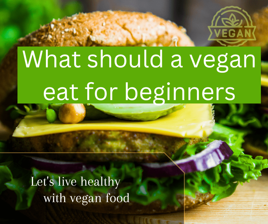 What should a vegan eat for beginners?