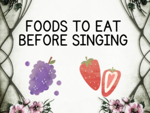 Foods to eat before singing