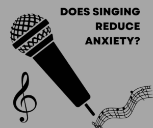 Does singing reduce anxiety?